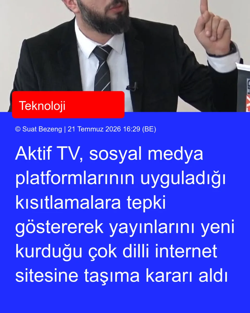 Aktif TV, sosyal medya platformlarının uyguladığı kısıtlamalara tepki göstererek yayınlarını yeni kurduğu çok dilli internet sitesine taşıma kararı aldı