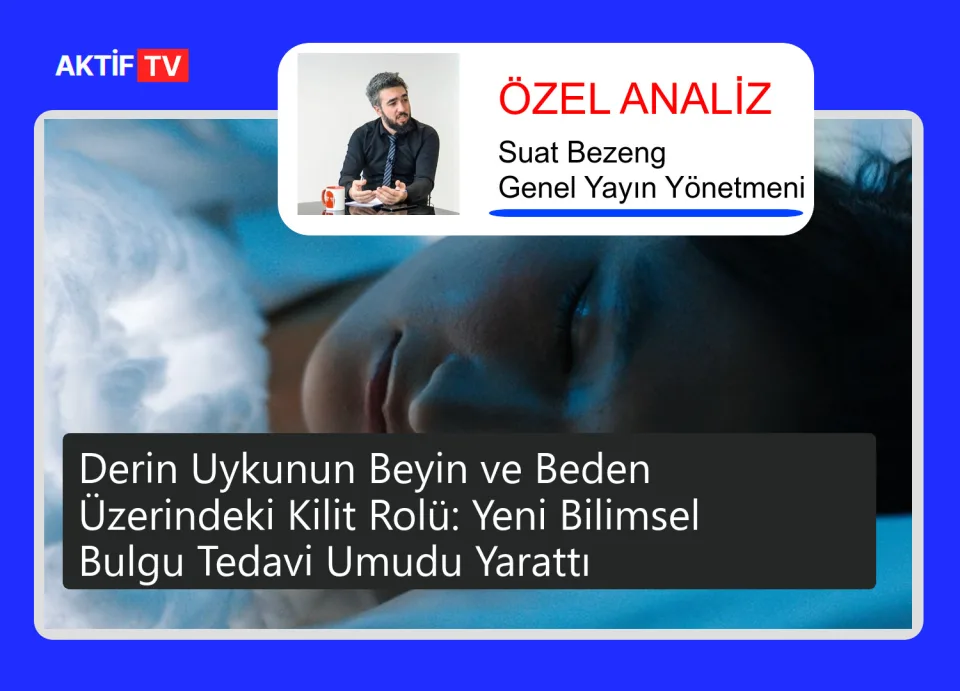 Derin Uykunun Beyin ve Beden Üzerindeki Kilit Rolü: Yeni Bilimsel Bulgu Tedavi Umudu Yarattı