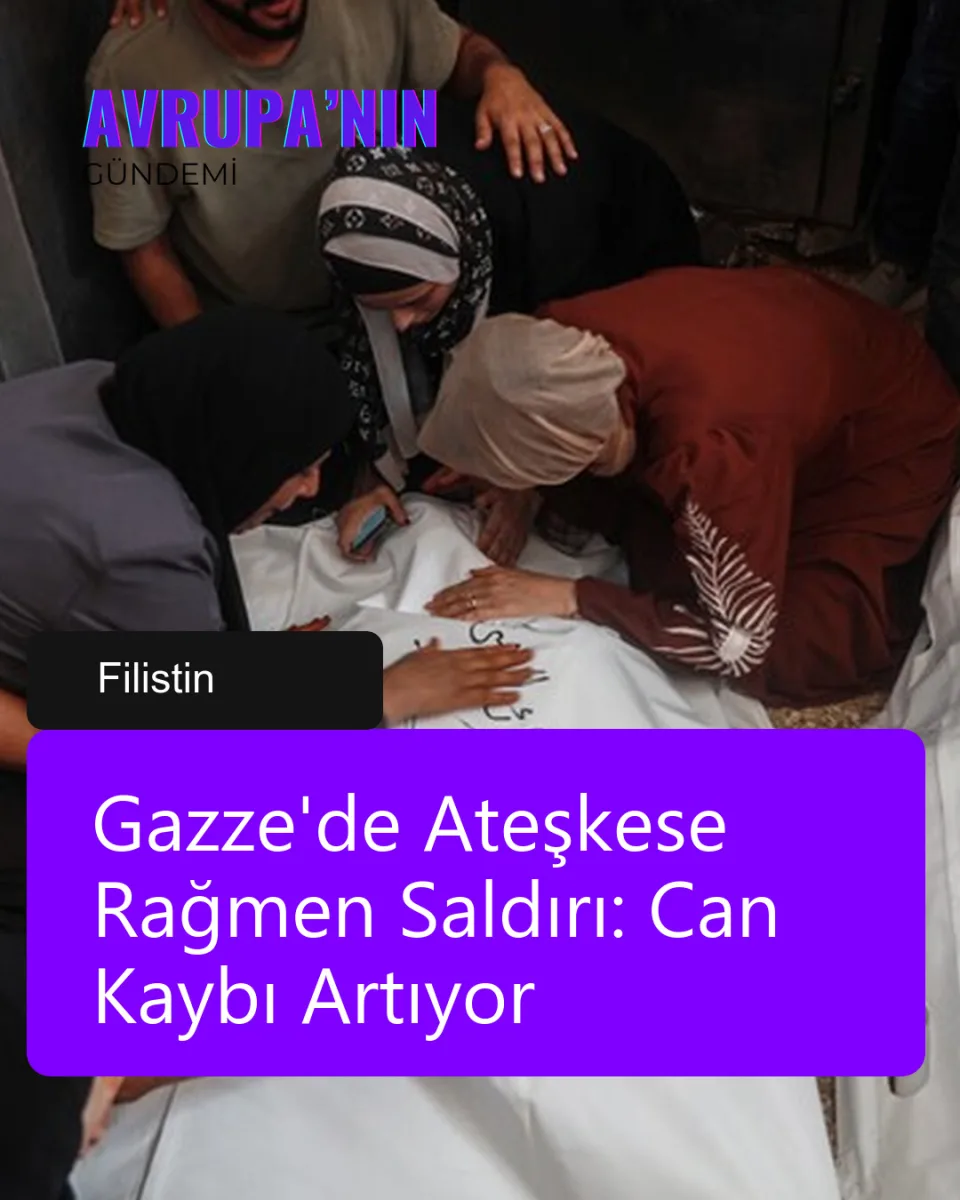 Gazze'de Ateşkese Rağmen Saldırı: Can Kaybı Artıyor