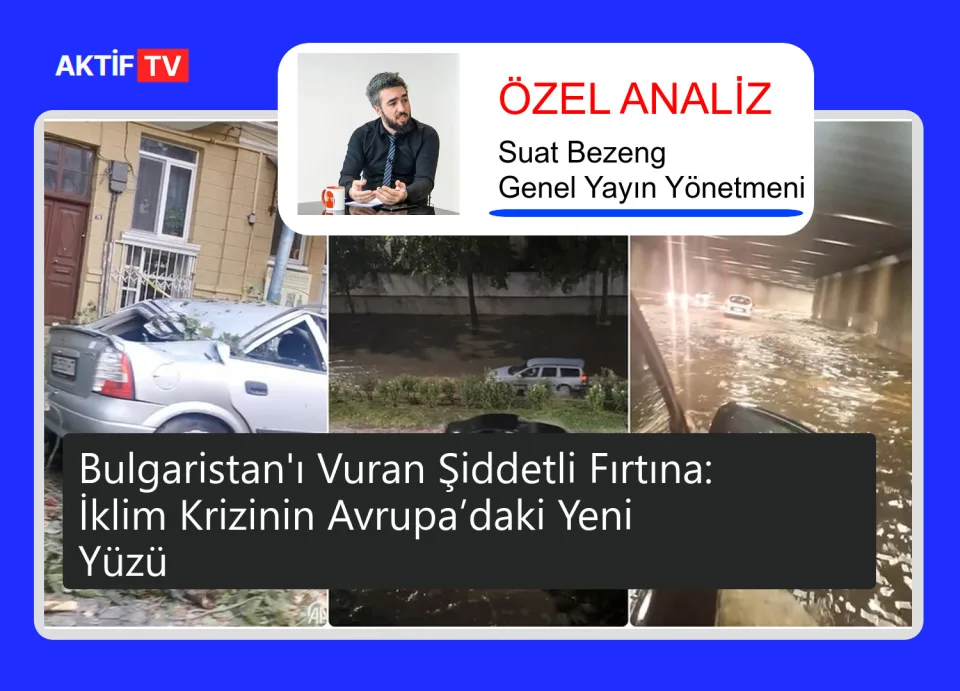 Bulgaristan'ı Vuran Şiddetli Fırtına: İklim Krizinin Avrupa’daki Yeni Yüzü