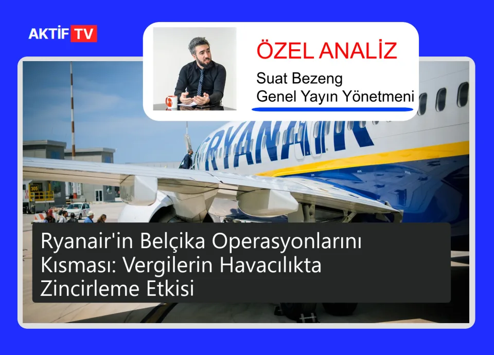 Ryanair'in Belçika Operasyonlarını Kısması: Vergilerin Havacılıkta Zincirleme Etkisi