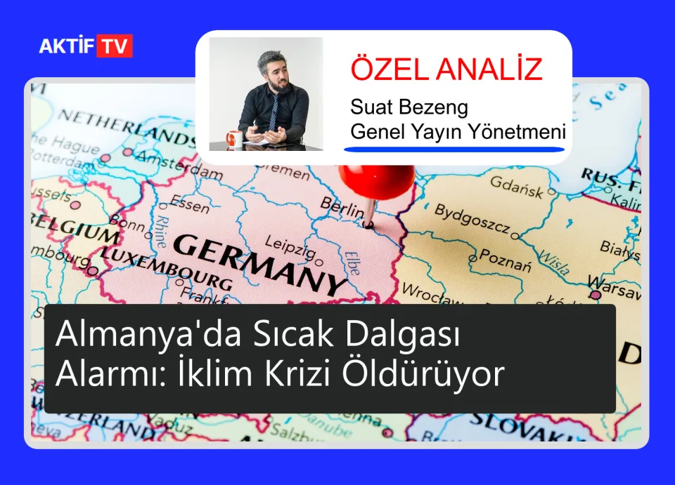 Almanya'da Sıcak Dalgası Alarmı: İklim Krizi Öldürüyor