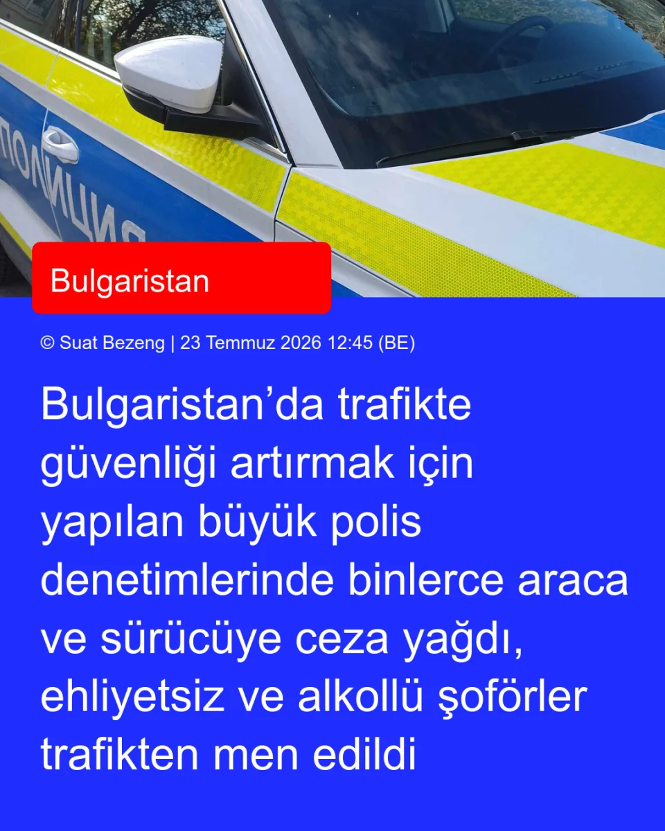 Bulgaristan’da trafikte güvenliği artırmak için yapılan büyük polis denetimlerinde binlerce araca ve sürücüye ceza yağdı, ehliyetsiz ve alkollü şoförler trafikten men edildi