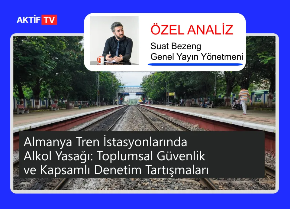 Almanya Tren İstasyonlarında Alkol Yasağı: Toplumsal Güvenlik ve Kapsamlı Denetim Tartışmaları