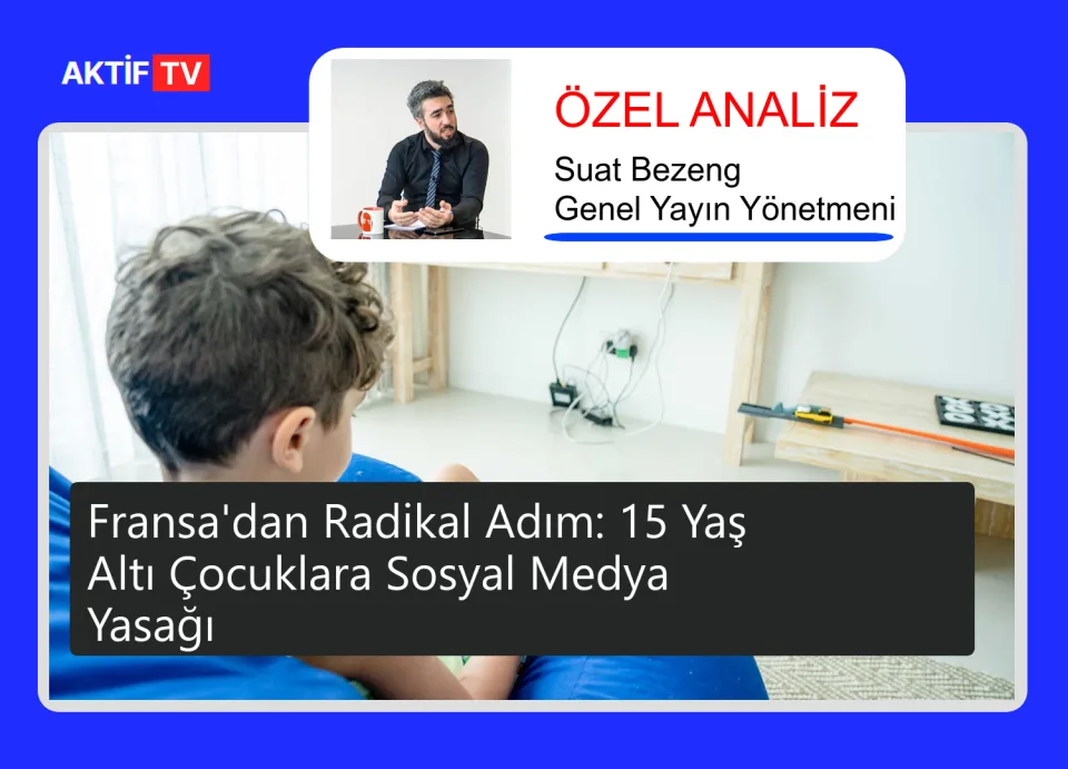 Fransa'dan Radikal Adım: 15 Yaş Altı Çocuklara Sosyal Medya Yasağı