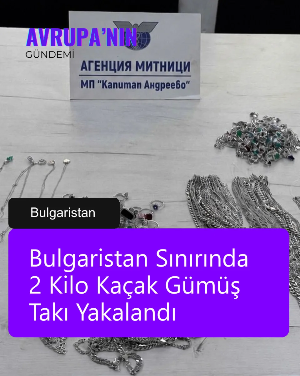 Bulgaristan Sınırında 2 Kilo Kaçak Gümüş Takı Yakalandı