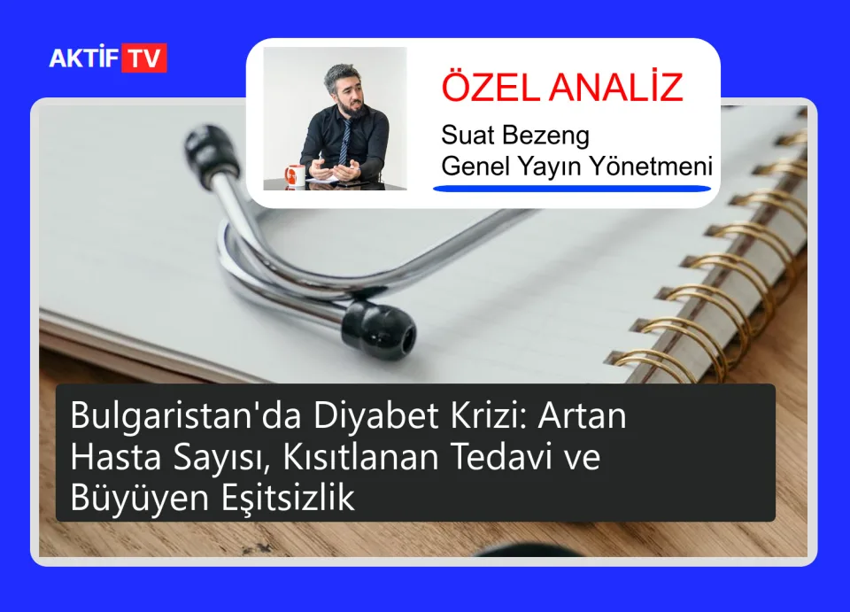 Bulgaristan'da Diyabet Krizi: Artan Hasta Sayısı, Kısıtlanan Tedavi ve Büyüyen Eşitsizlik