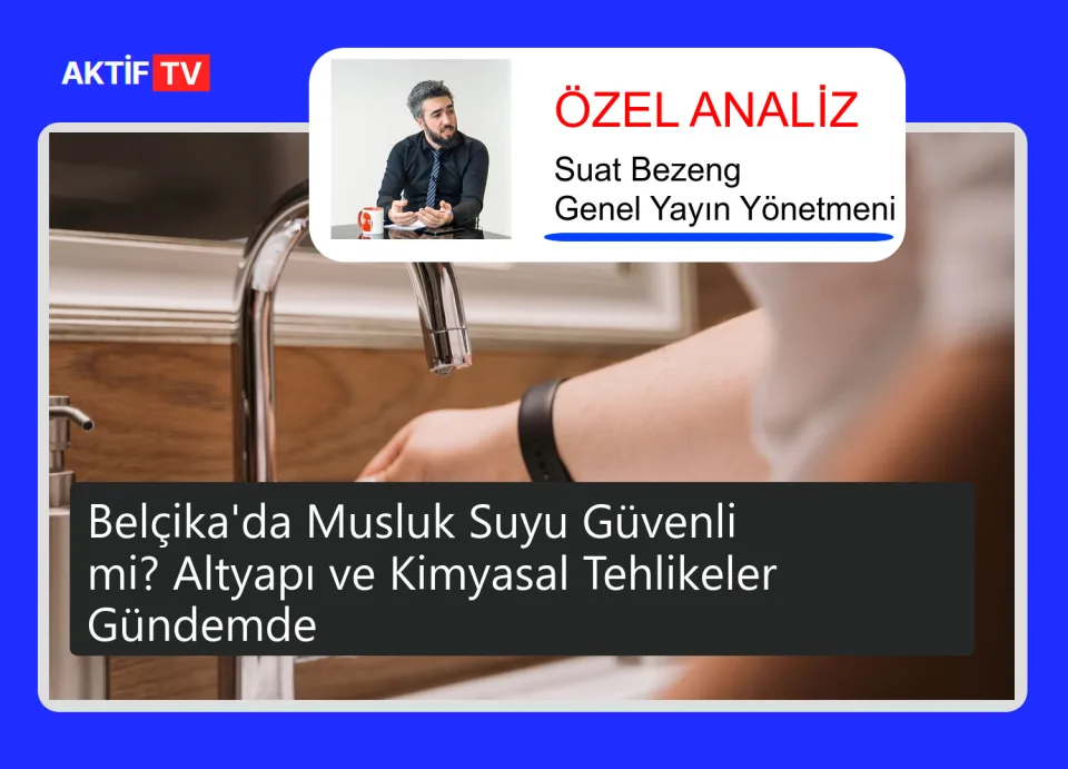 Belçika'da Musluk Suyu Güvenli mi? Altyapı ve Kimyasal Tehlikeler Gündemde