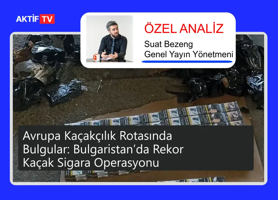 Avrupa Kaçakçılık Rotasında Bulgular: Bulgaristan’da Rekor Kaçak Sigara Operasyonu