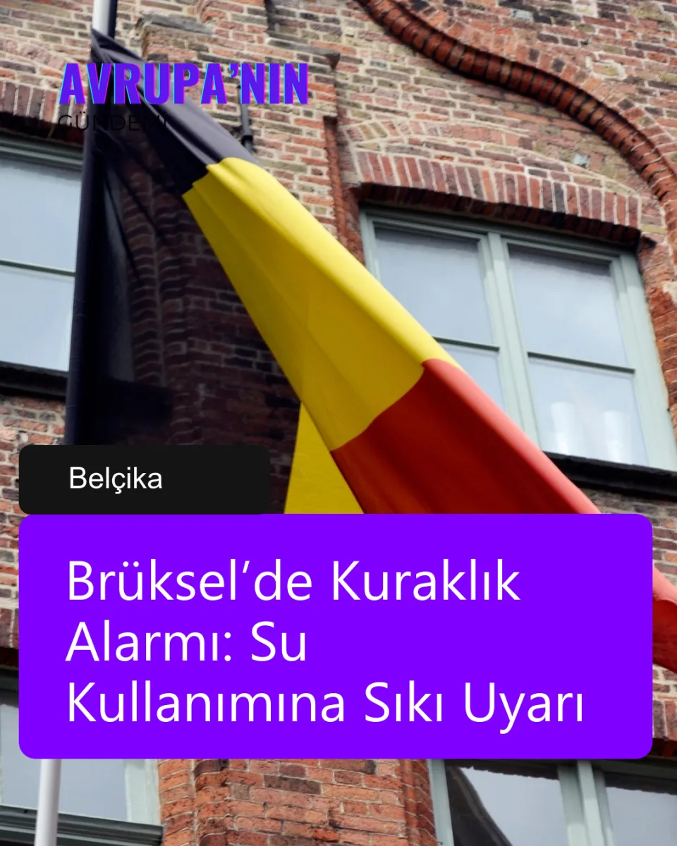 Brüksel’de Kuraklık Alarmı: Su Kullanımına Sıkı Uyarı