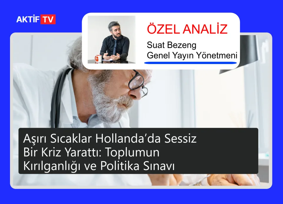 Aşırı Sıcaklar Hollanda’da Sessiz Bir Kriz Yarattı: Toplumun Kırılganlığı ve Politika Sınavı