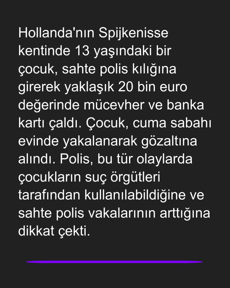 Hollanda'da 13 Yaşındaki Çocuk Sahte Polis Kılığında Soygun Yaptı
