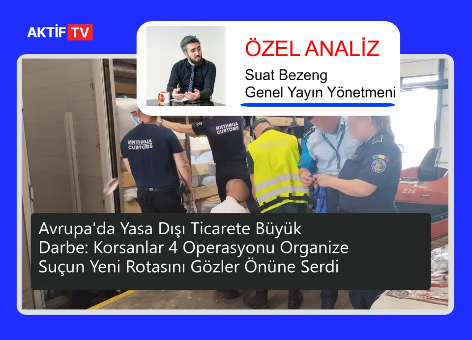 Avrupa'da Yasa Dışı Ticarete Büyük Darbe: Korsanlar 4 Operasyonu Organize Suçun Yeni Rotasını Gözler Önüne Serdi