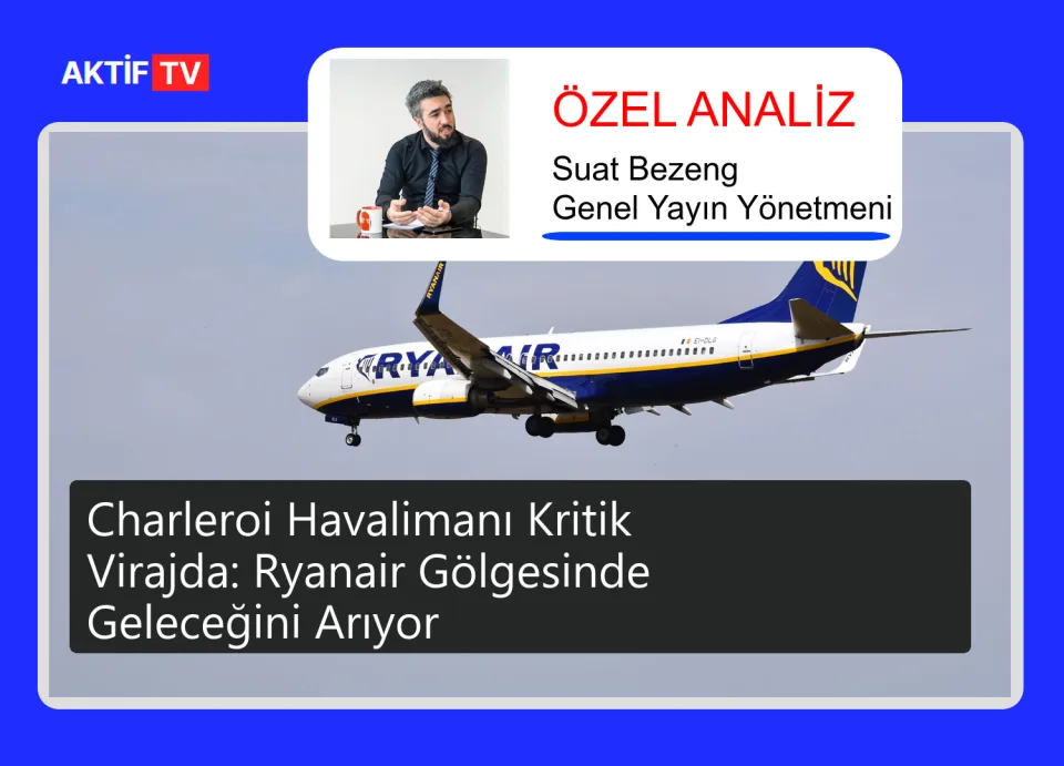 Charleroi Havalimanı Kritik Virajda: Ryanair Gölgesinde Geleceğini Arıyor