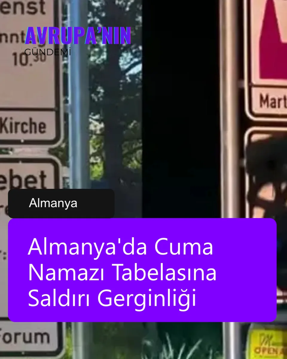 Almanya'da Cuma Namazı Tabelasına Saldırı Gerginliği