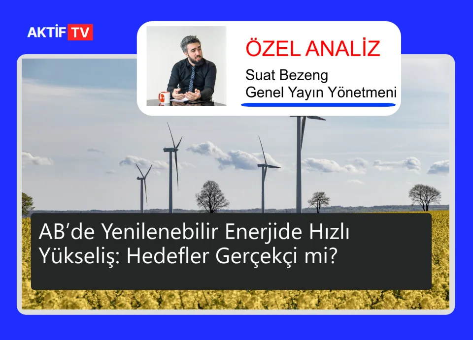 AB’de Yenilenebilir Enerjide Hızlı Yükseliş: Hedefler Gerçekçi mi?