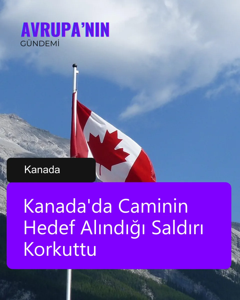 Kanada'da Caminin Hedef Alındığı Saldırı Korkuttu