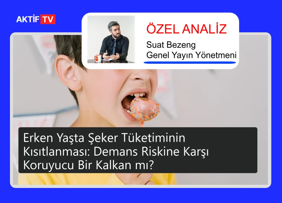 Erken Yaşta Şeker Tüketiminin Kısıtlanması: Demans Riskine Karşı Koruyucu Bir Kalkan mı?